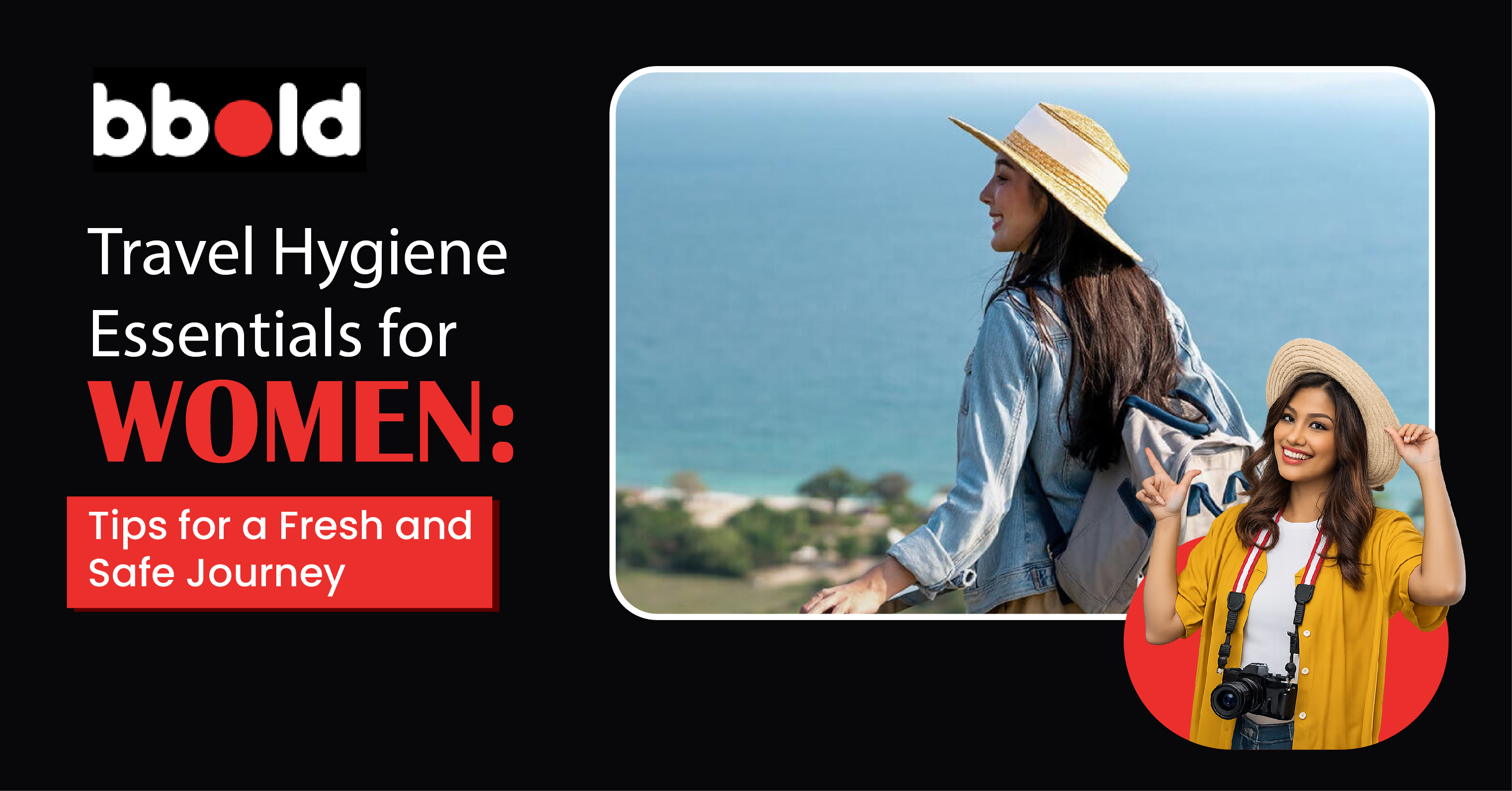 Travel Hygiene Essentials for Women: Tips for a Fresh and Safe Journey