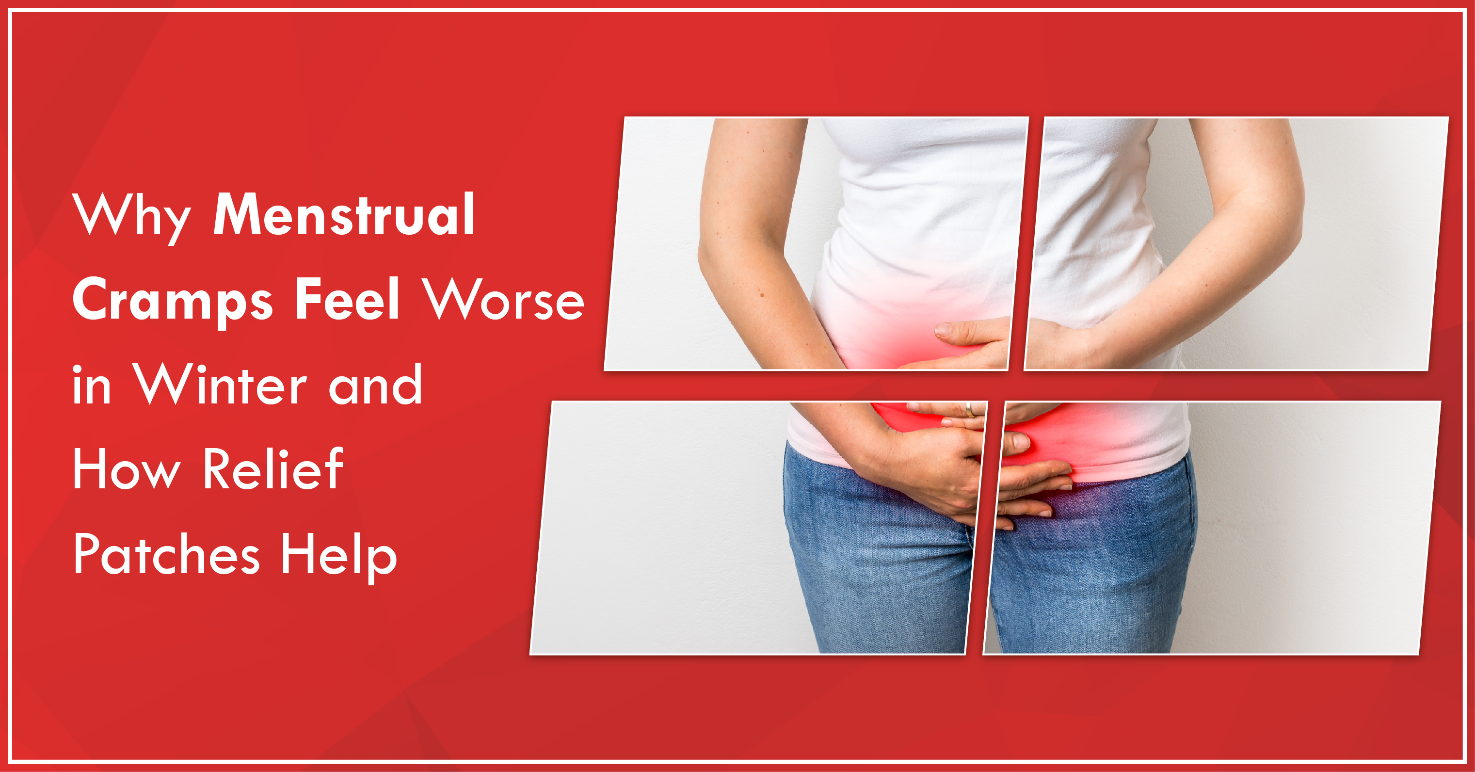 Why Menstrual Cramps Feel Worse in Winter and How Relief Patches Help