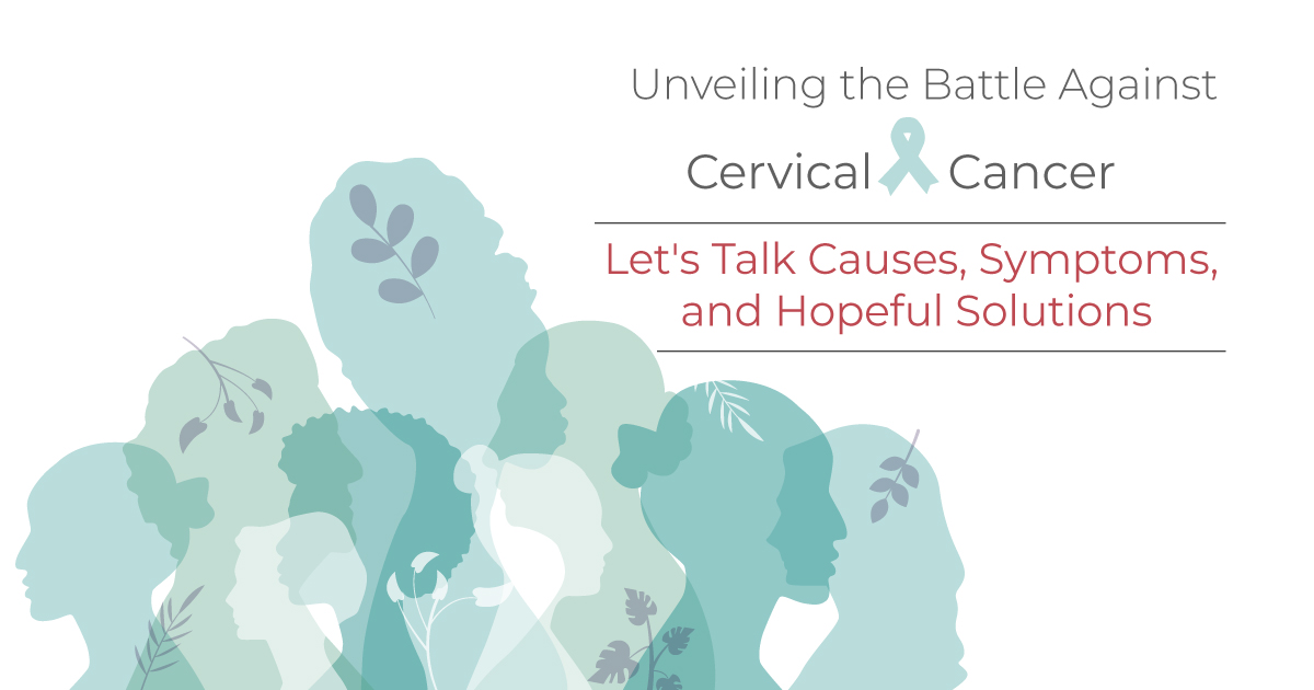 Unveiling the Battle Against Cervical Cancer, Let's Talk Causes, Symptoms, and Hopeful Solutions.